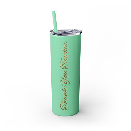 Thank you Teacher - Skinny Tumbler with Straw, 20oz