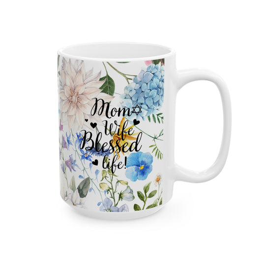 Mom Wife Blessed Life Ceramic Mug, (11oz, 15oz)