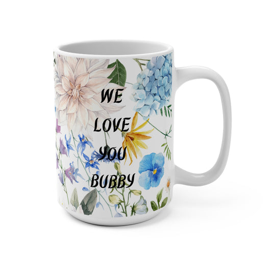 We love you Bubby floral Mug 15oz