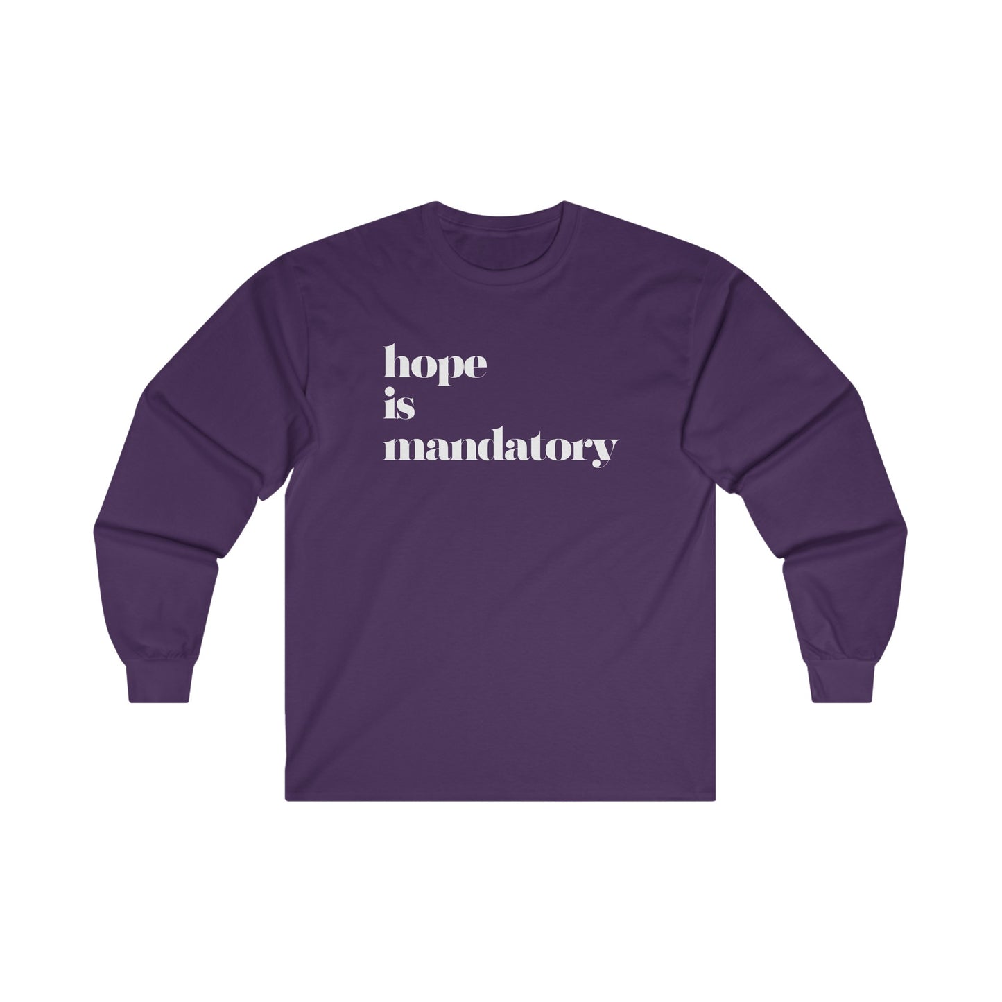 Adult HOPE IS MANDATORY long sleeve tshirt