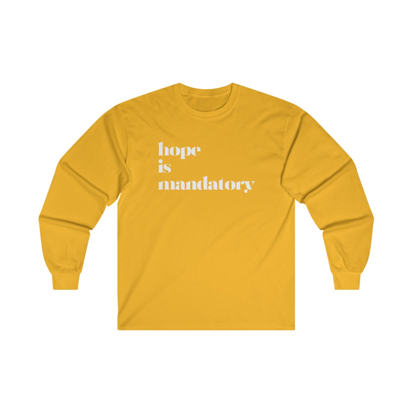 Adult HOPE IS MANDATORY long sleeve tshirt