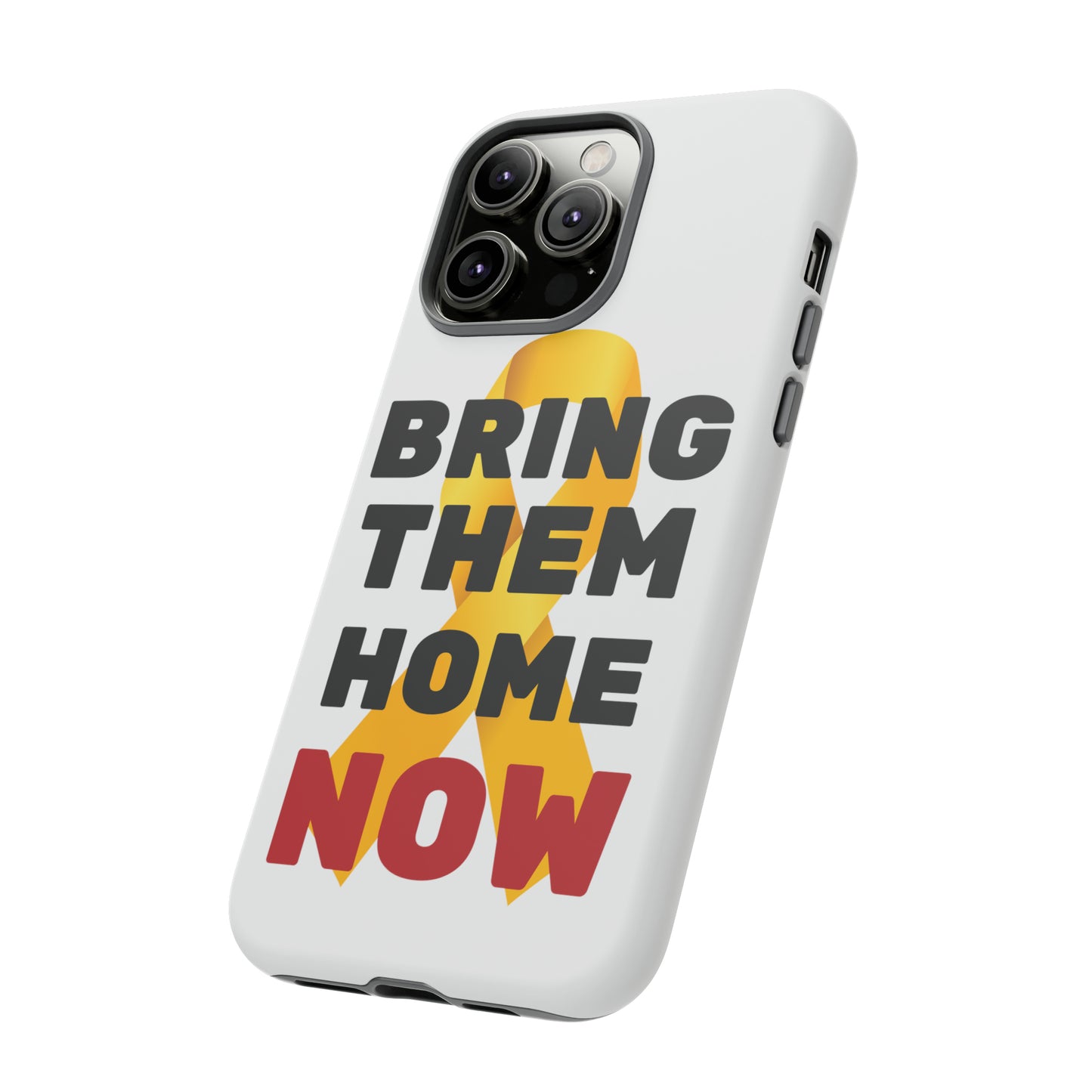 iphone Bring Them Home Now Tough Case