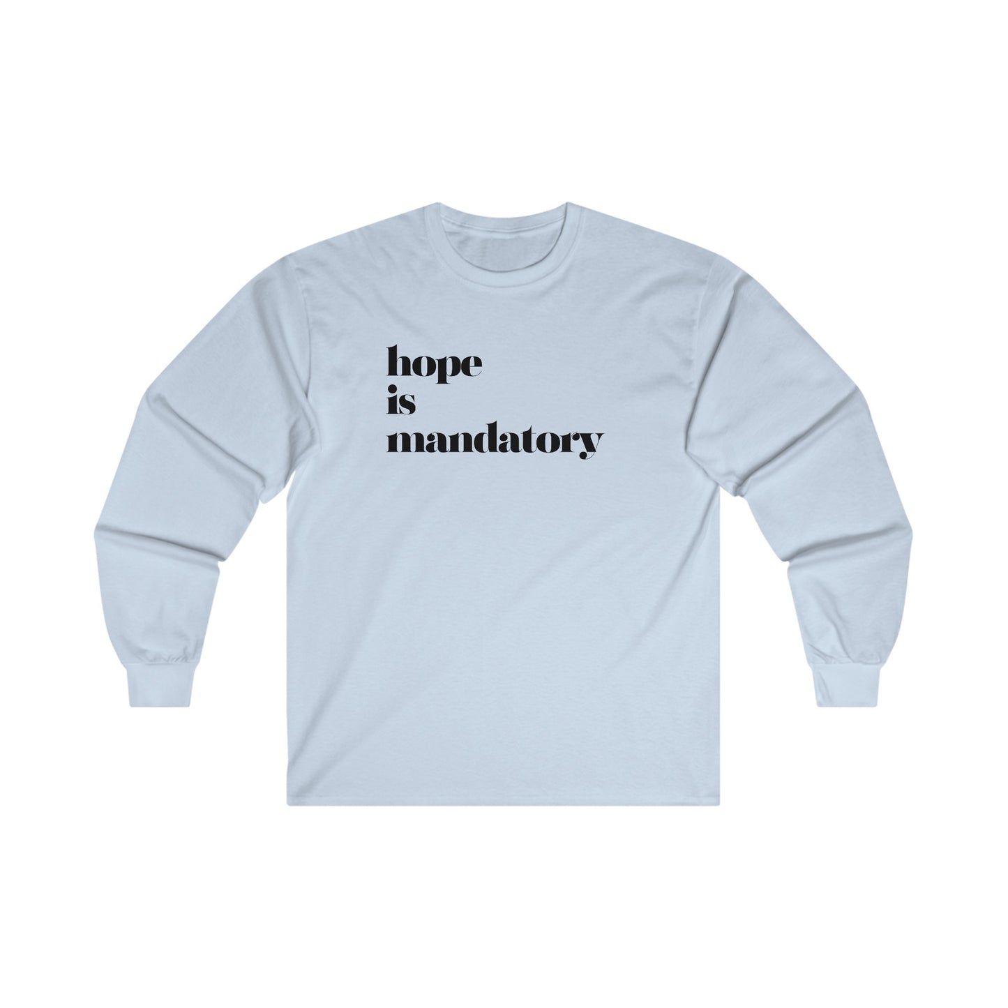 Adult HOPE IS MANDATORY long sleeve tshirt