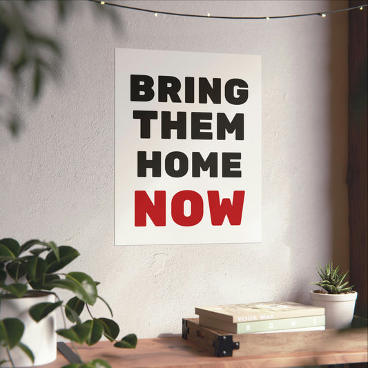 Bring them home now Vertical Posters