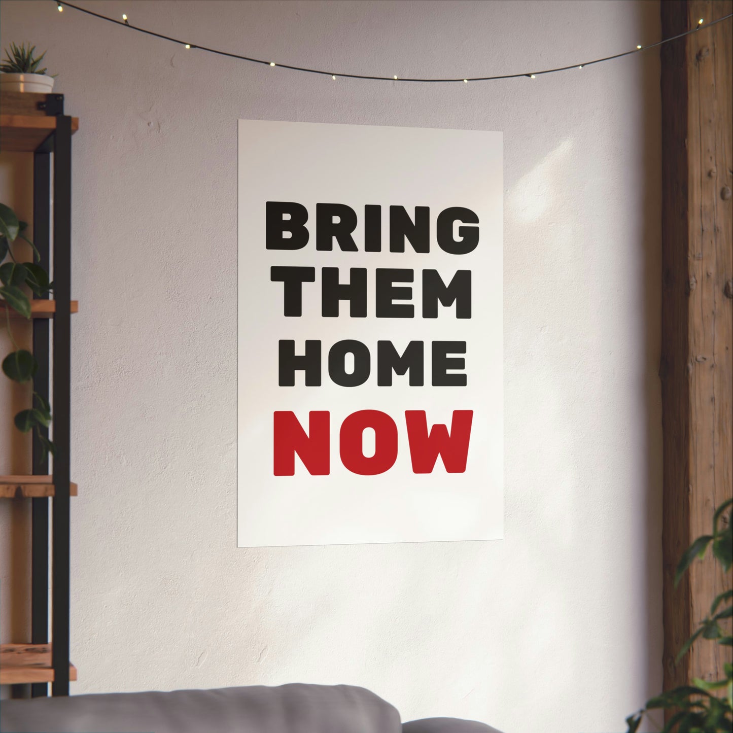 Bring them home now Vertical Posters