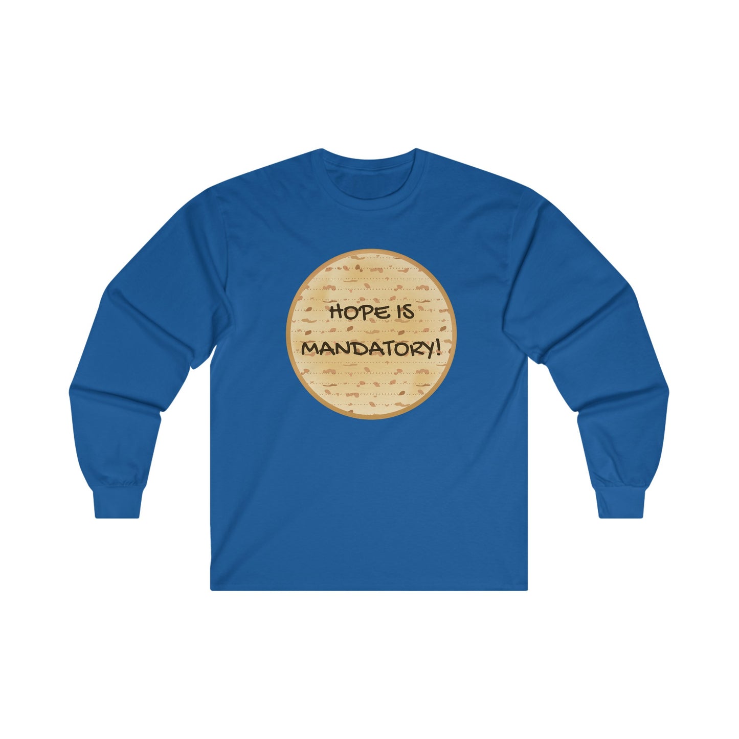 Adult Hope is Mandatory Matza - Passover Long Sleeve Tee