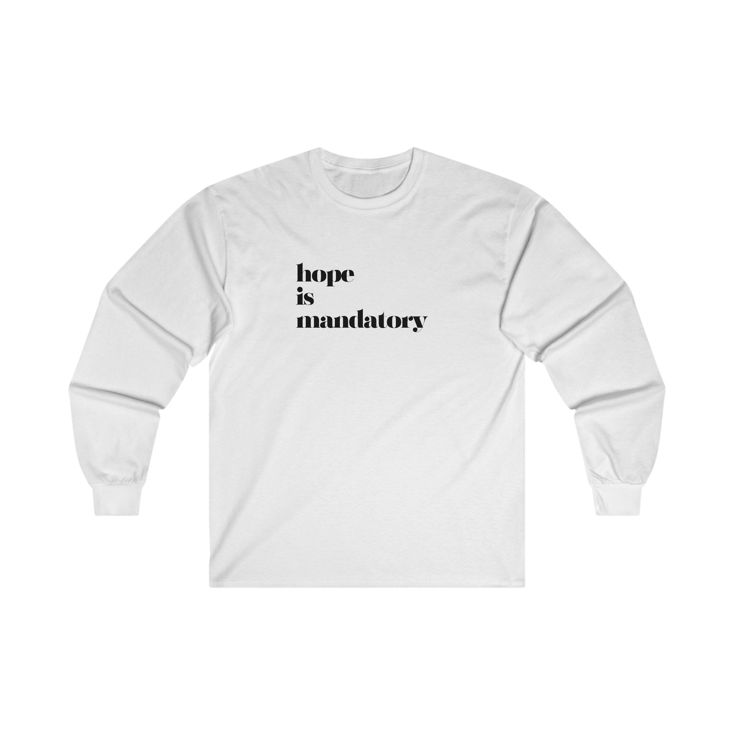 Adult HOPE IS MANDATORY long sleeve tshirt